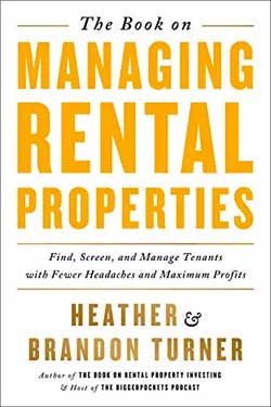 The Book on Managing Rental Properties: Find, Screen and Manage Tenants with Less Problems and More Profit